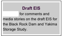 
Draft EIS
click here for comments and media stories on the draft EIS for the Black Rock Dam and Yakima Storage Study.


